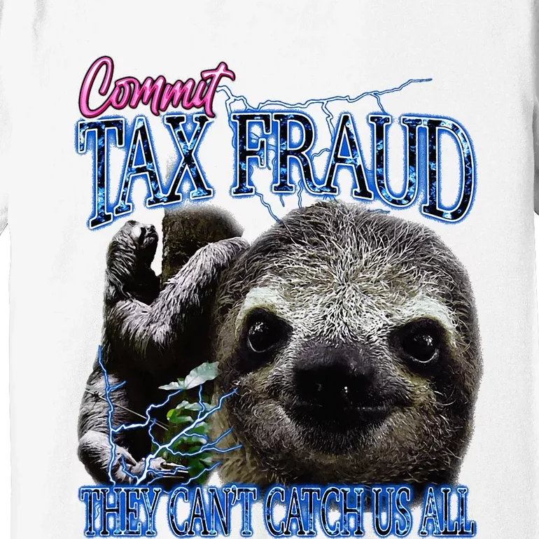 Commit Tax Fraud Retro Bootleg Rap Sloth Streetwear Premium T-Shirt