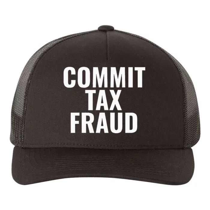 Commit Tax Fraud Yupoong Adult 5-Panel Trucker Hat