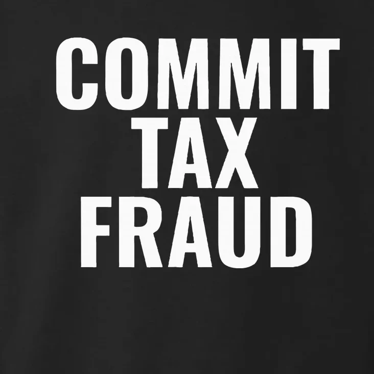 Commit Tax Fraud Toddler Hoodie