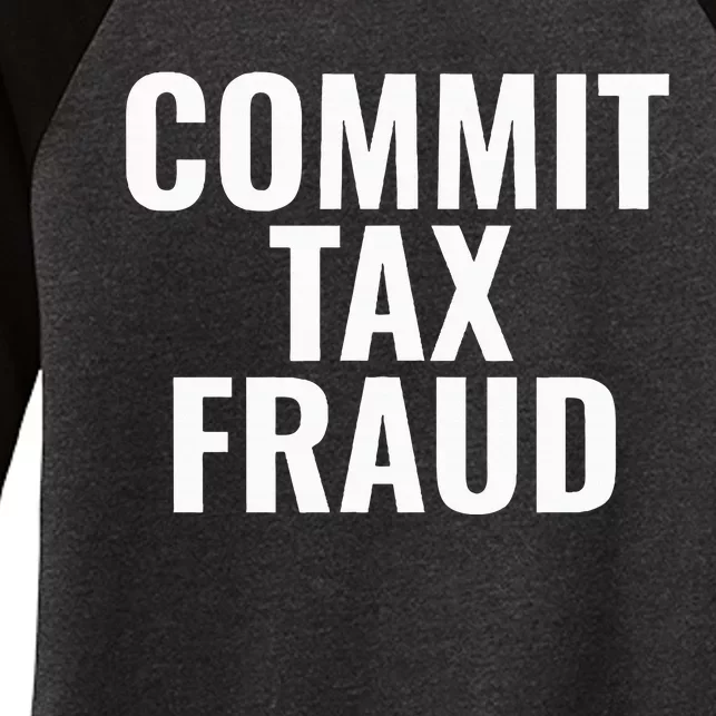 Commit Tax Fraud Women's Tri-Blend 3/4-Sleeve Raglan Shirt