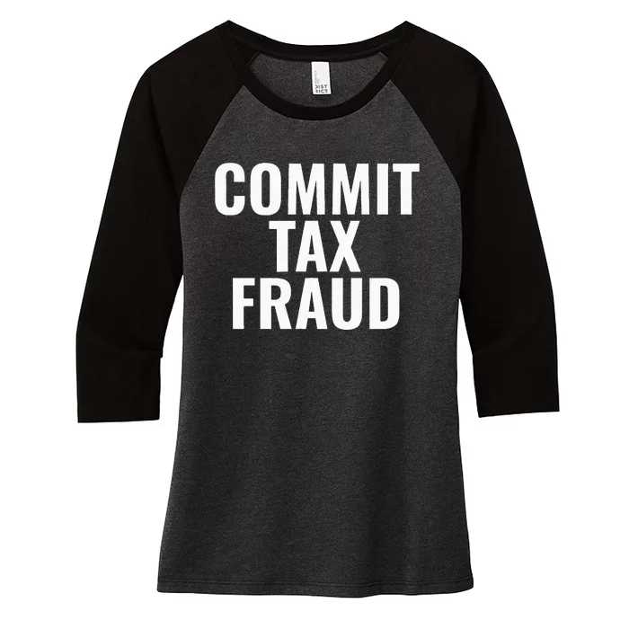 Commit Tax Fraud Women's Tri-Blend 3/4-Sleeve Raglan Shirt