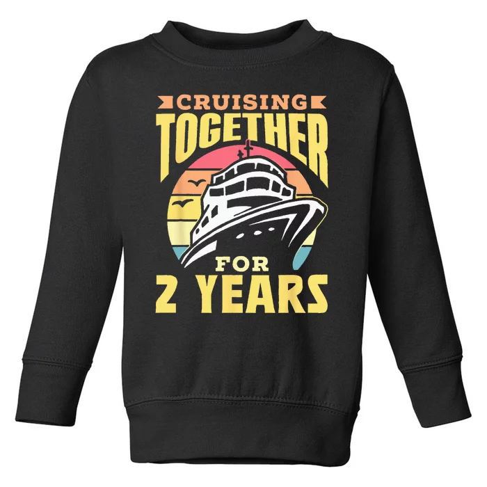 Cruising Together For 2 Years Marriage Cruise Anniversary Toddler Sweatshirt