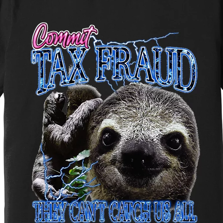 Commit Tax Fraud Retro Bootleg Rap Sloth Streetwear Premium T-Shirt