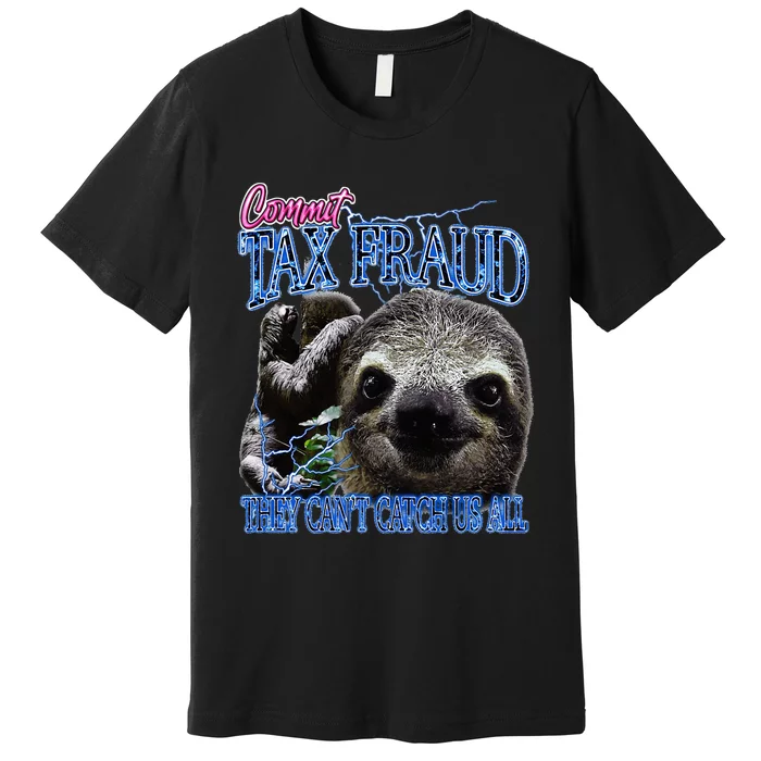 Commit Tax Fraud Retro Bootleg Rap Sloth Streetwear Premium T-Shirt