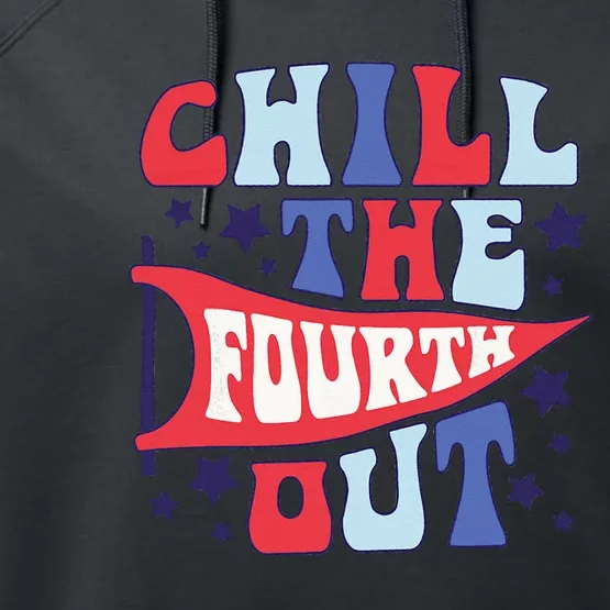 Chill The Fourth Out Retro 4th Of July Independence Day Performance Fleece Hoodie