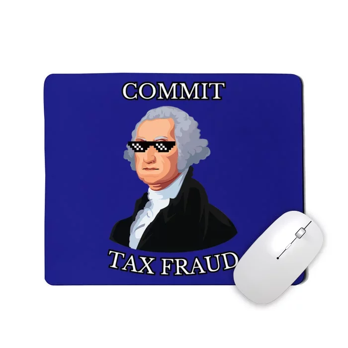 Commit Tax Fraud Mousepad