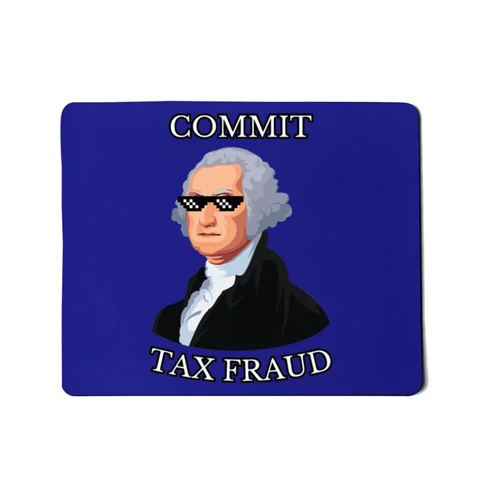 Commit Tax Fraud Mousepad