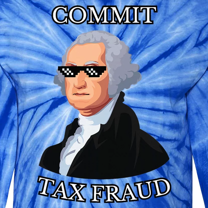 Commit Tax Fraud Tie-Dye Long Sleeve Shirt