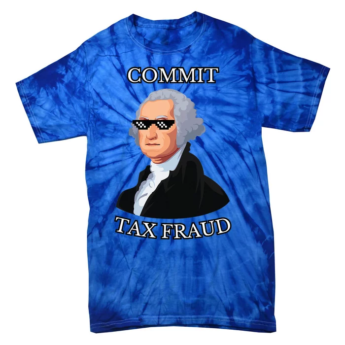 Commit Tax Fraud Tie-Dye T-Shirt