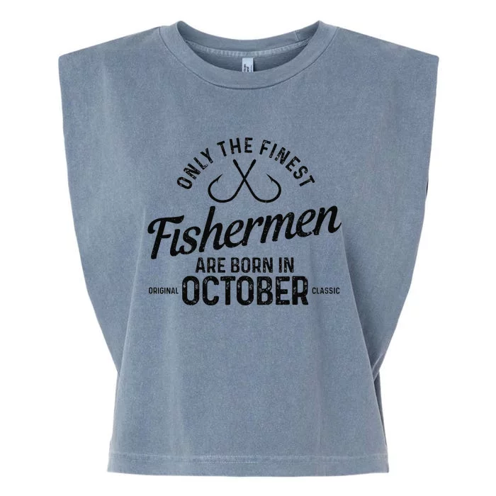 Cute The Finest Fishermen Are Born In October Fishing Birthday Garment-Dyed Women's Muscle Tee