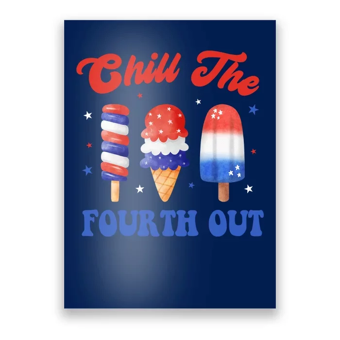 Chill The Fourth Out Funny 4th Of July Icecream Poster