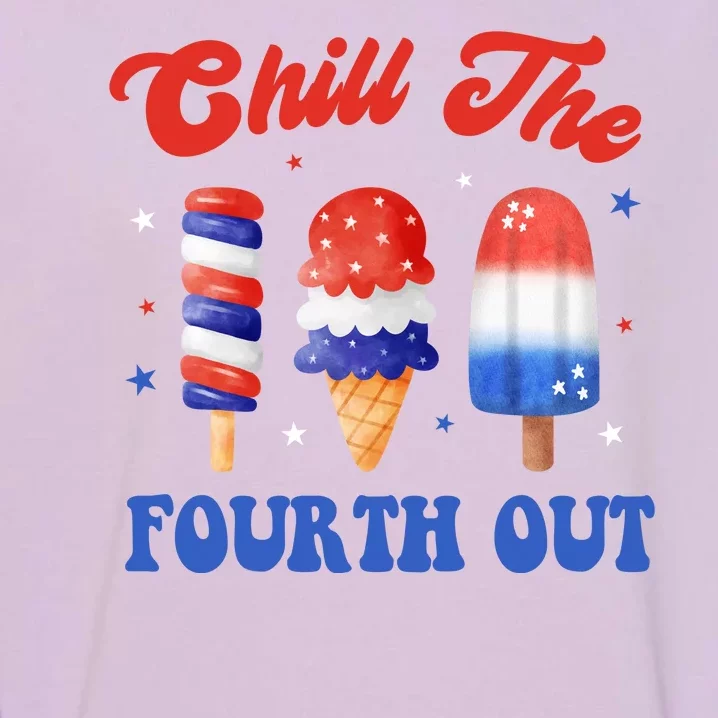 Chill The Fourth Out Funny 4th Of July Icecream Garment-Dyed Sweatshirt