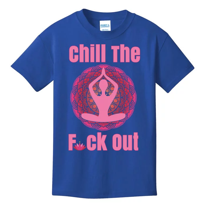 Chill The F Ck Out Lotus Flower Namaste Crude Funny Yoga Gift Kids T-Shirt