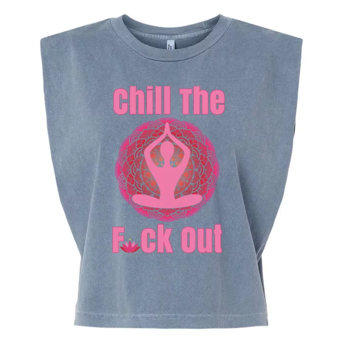 Chill The F Ck Out Lotus Flower Namaste Crude Funny Yoga Gift Garment-Dyed Women's Muscle Tee