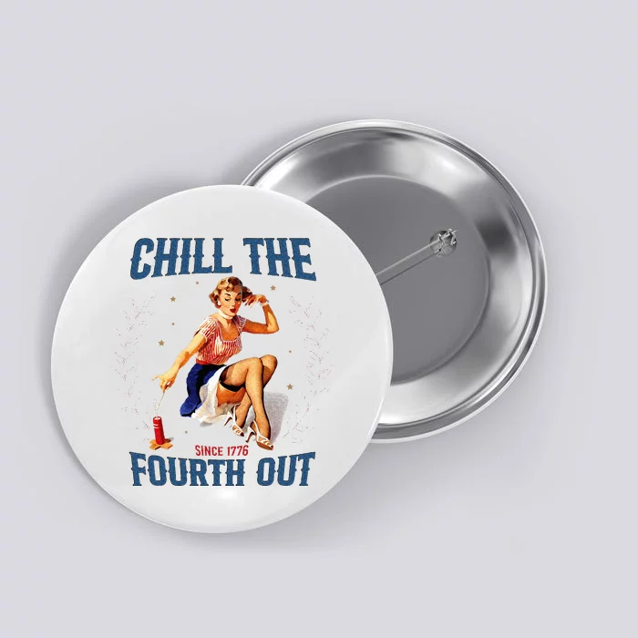 Chill The Fourth Out Retro 4th Of July Button