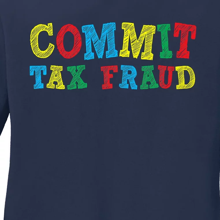 Commit Tax Fraud Funny Ladies Long Sleeve Shirt