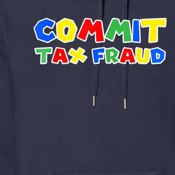 Commit Tax Fraud Funny Premium Hoodie