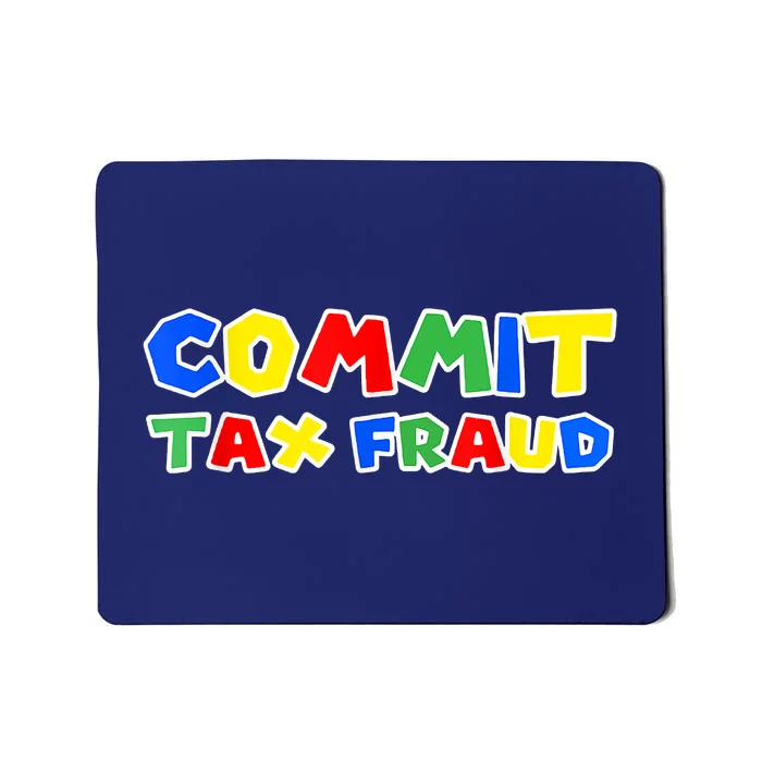 Commit Tax Fraud Funny Mousepad