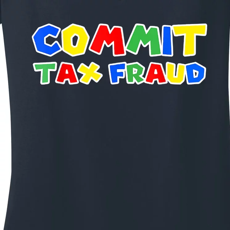 Commit Tax Fraud Funny Women's V-Neck T-Shirt