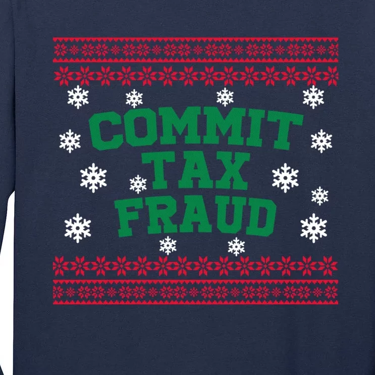 Commit Tax Fraud Ugly Christmas Tacky Holiday Tall Long Sleeve T-Shirt