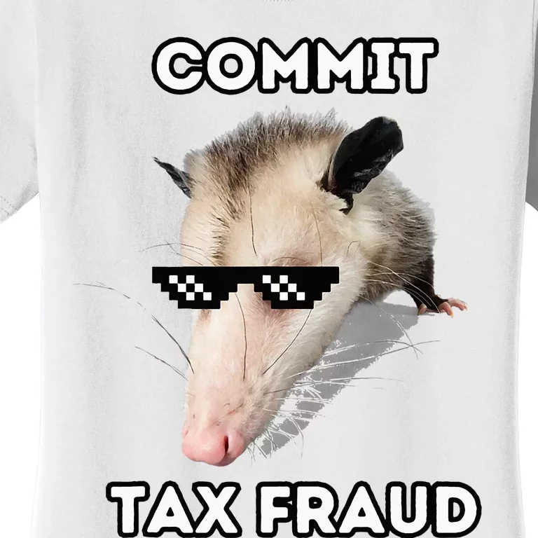 Commit Tax Fraud Women's T-Shirt