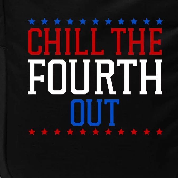 Chill The Fourth Out Funny 4th Of July Impact Tech Backpack