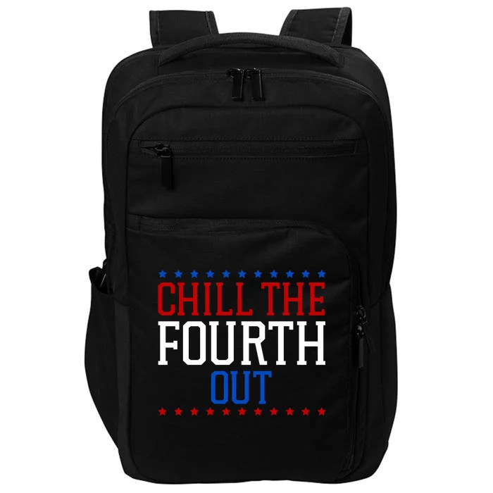 Chill The Fourth Out Funny 4th Of July Impact Tech Backpack