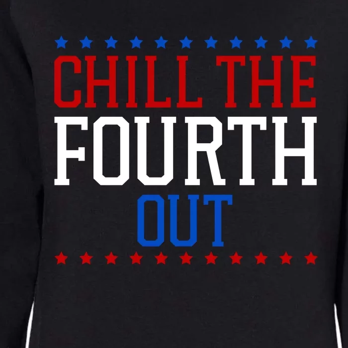 Chill The Fourth Out Funny 4th Of July Womens California Wash Sweatshirt