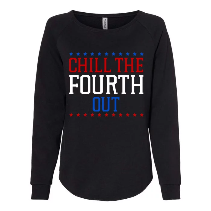 Chill The Fourth Out Funny 4th Of July Womens California Wash Sweatshirt