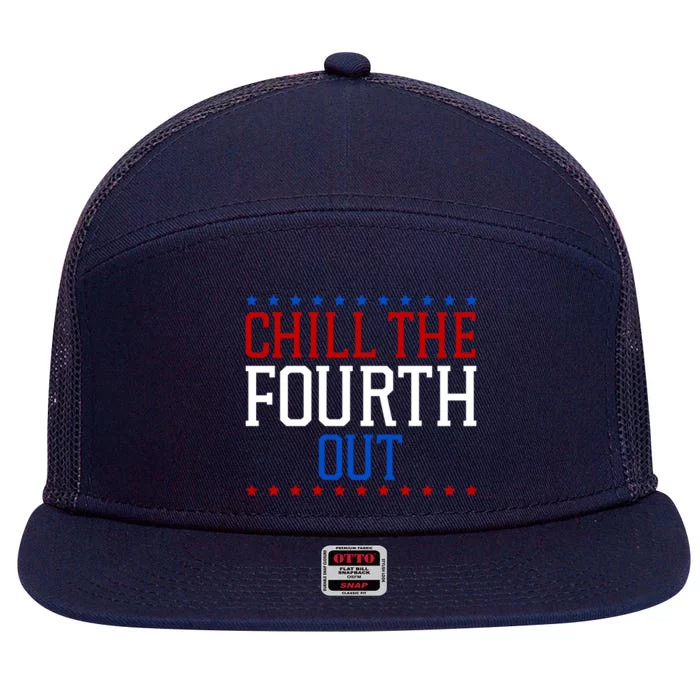 Chill The Fourth Out Funny 4th Of July 7 Panel Mesh Trucker Snapback Hat