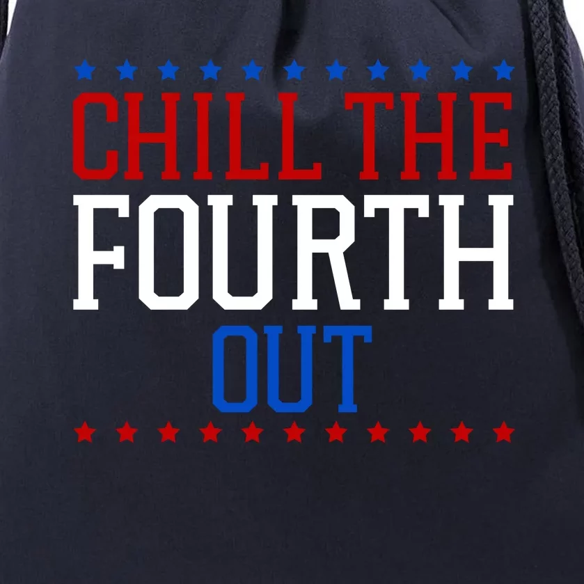 Chill The Fourth Out Funny 4th Of July Drawstring Bag