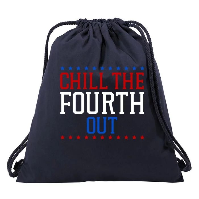 Chill The Fourth Out Funny 4th Of July Drawstring Bag