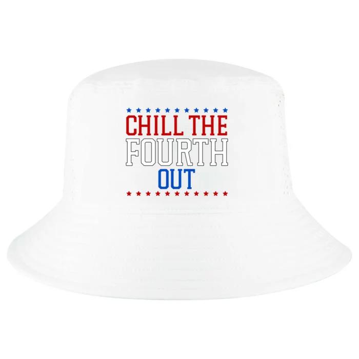 Chill The Fourth Out Funny 4th Of July Cool Comfort Performance Bucket Hat