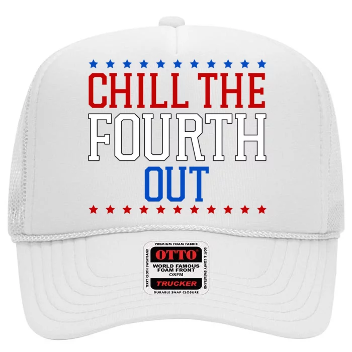 Chill The Fourth Out Funny 4th Of July High Crown Mesh Trucker Hat