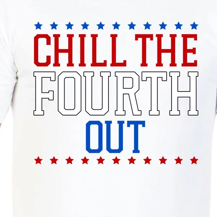 Chill The Fourth Out Funny 4th Of July Comfort Colors T-Shirt