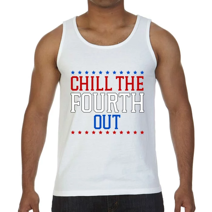 Chill The Fourth Out Funny 4th Of July Comfort Colors® Tank Top