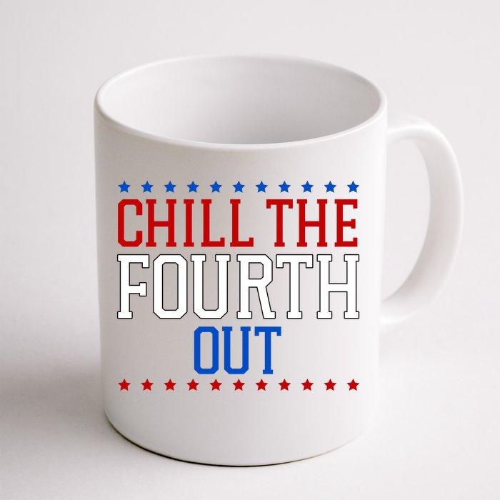 Chill The Fourth Out Funny 4th Of July Front & Back Coffee Mug