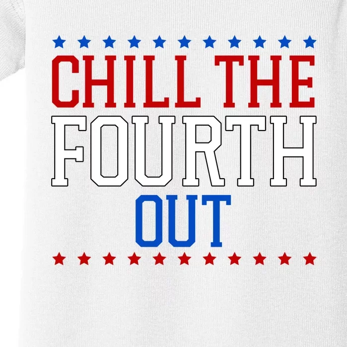 Chill The Fourth Out Funny 4th Of July Baby Bodysuit