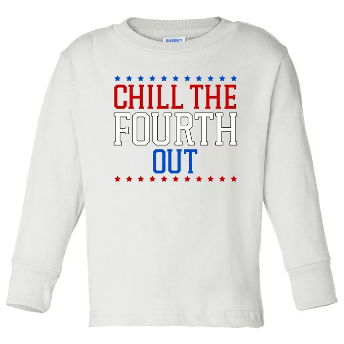 Chill The Fourth Out Funny 4th Of July Toddler Long Sleeve Shirt