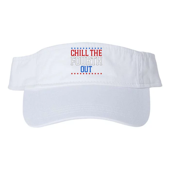 Chill The Fourth Out Funny 4th Of July Valucap Bio-Washed Visor