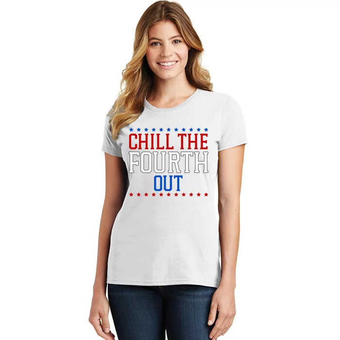 Chill The Fourth Out Funny 4th Of July Women's T-Shirt