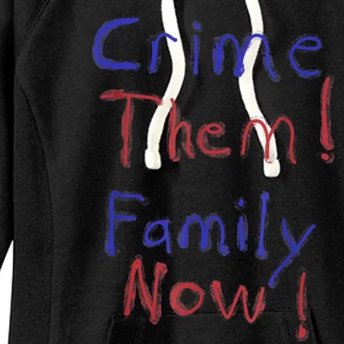 Crime Them! Family Now! Funny Biden Political Woke Meme Women's Fleece 