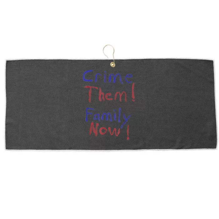 Crime Them! Family Now! Funny Biden Political Woke Meme Large Microfiber Waffle Golf Towel