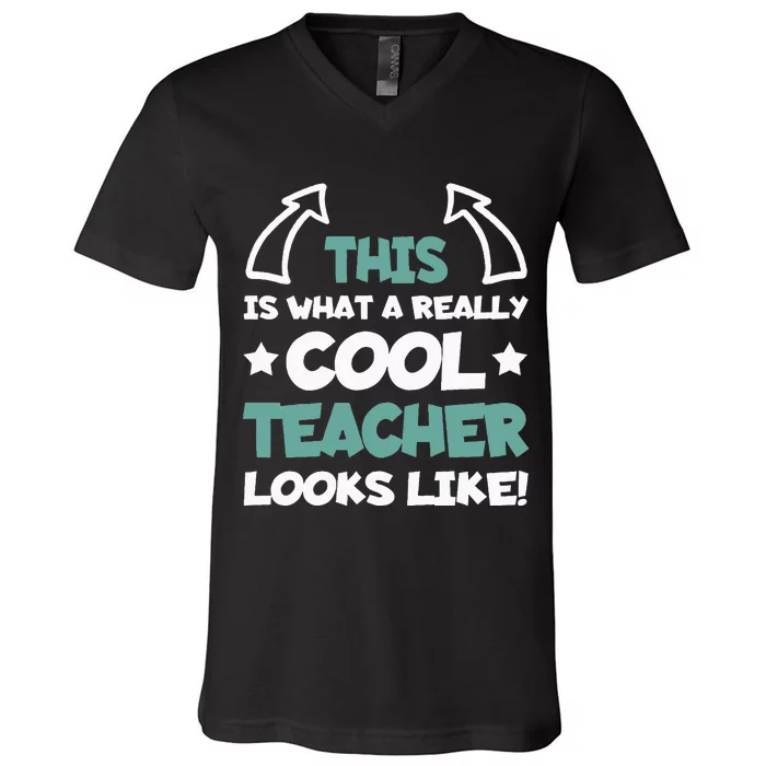 Cool Teacher Funny Saying Teaching Student V-Neck T-Shirt