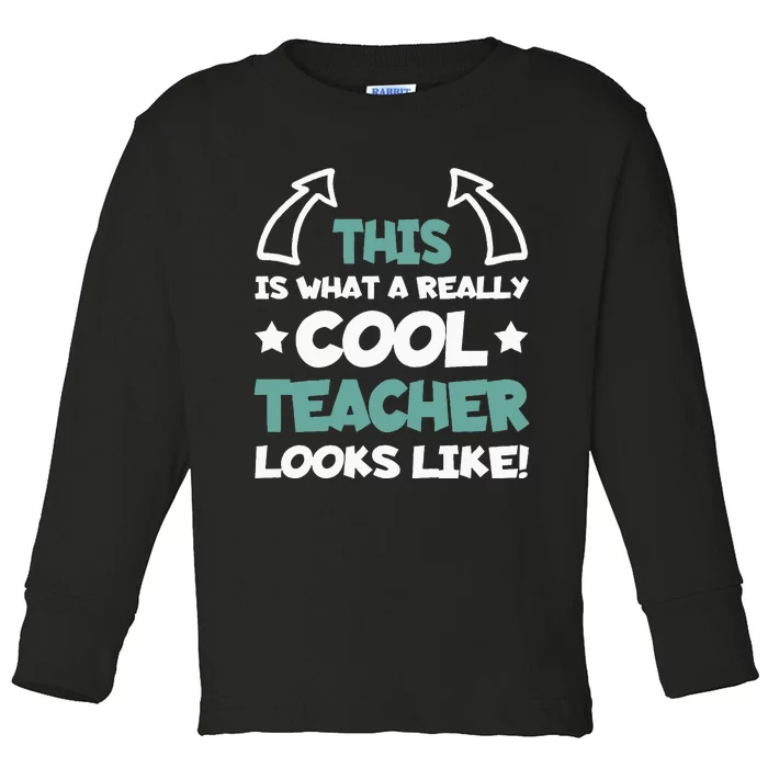 Cool Teacher Funny Saying Teaching Student Toddler Long Sleeve Shirt