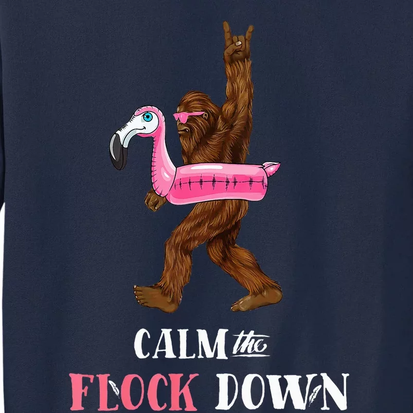 Calm The Flock Down Funny Pool Party Bigfoot Flamingo Tall Sweatshirt