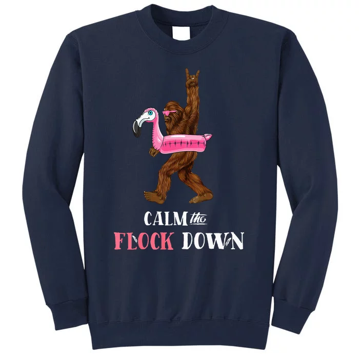 Calm The Flock Down Funny Pool Party Bigfoot Flamingo Tall Sweatshirt