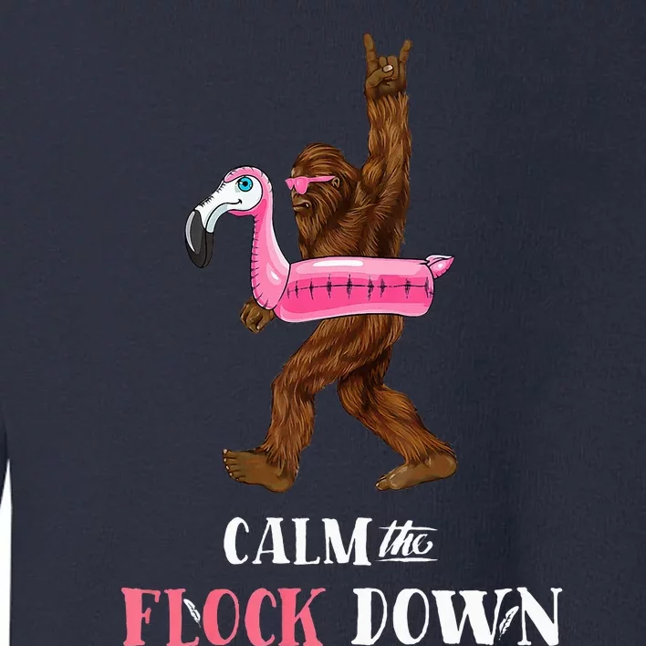 Calm The Flock Down Funny Pool Party Bigfoot Flamingo Toddler Sweatshirt