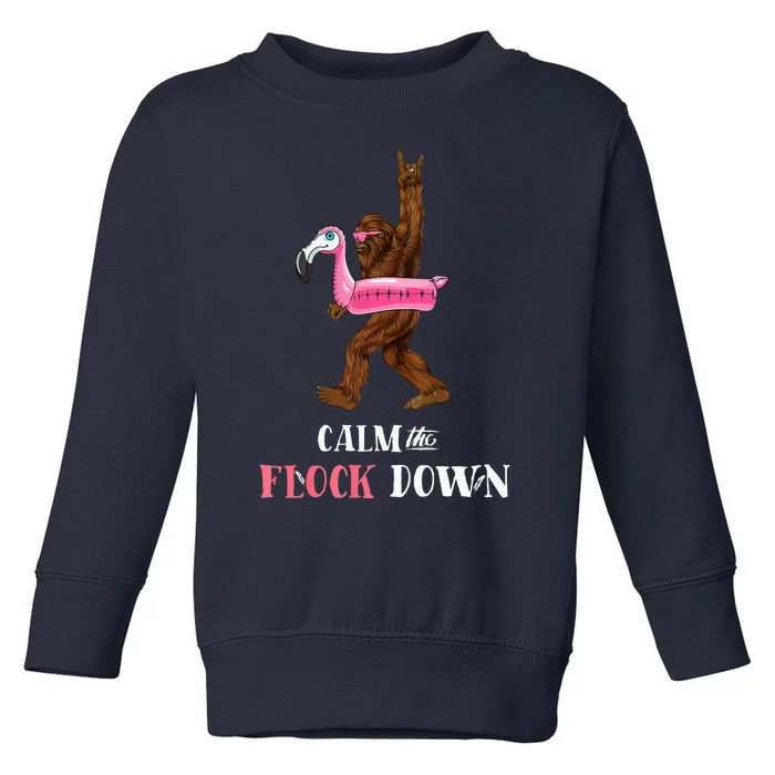 Calm The Flock Down Funny Pool Party Bigfoot Flamingo Toddler Sweatshirt