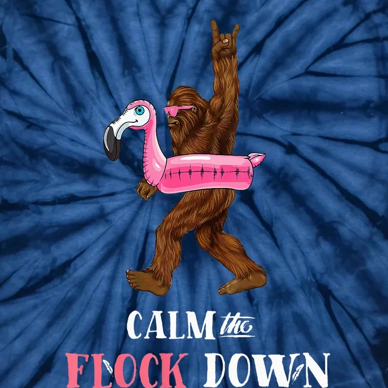 Calm The Flock Down Funny Pool Party Bigfoot Flamingo Tie-Dye T-Shirt